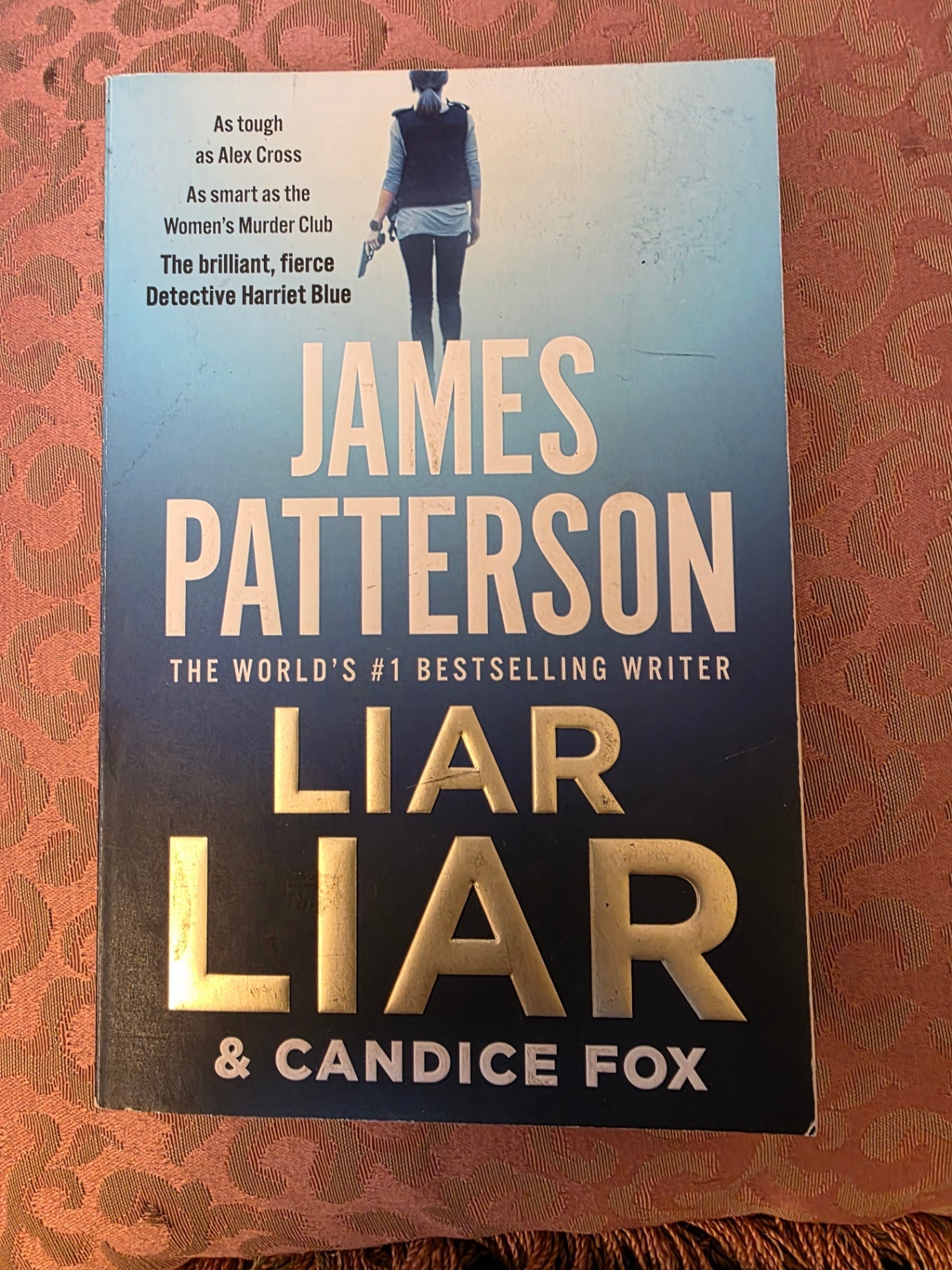 LIAR, LIAR, BY JAMES PATTERSON.