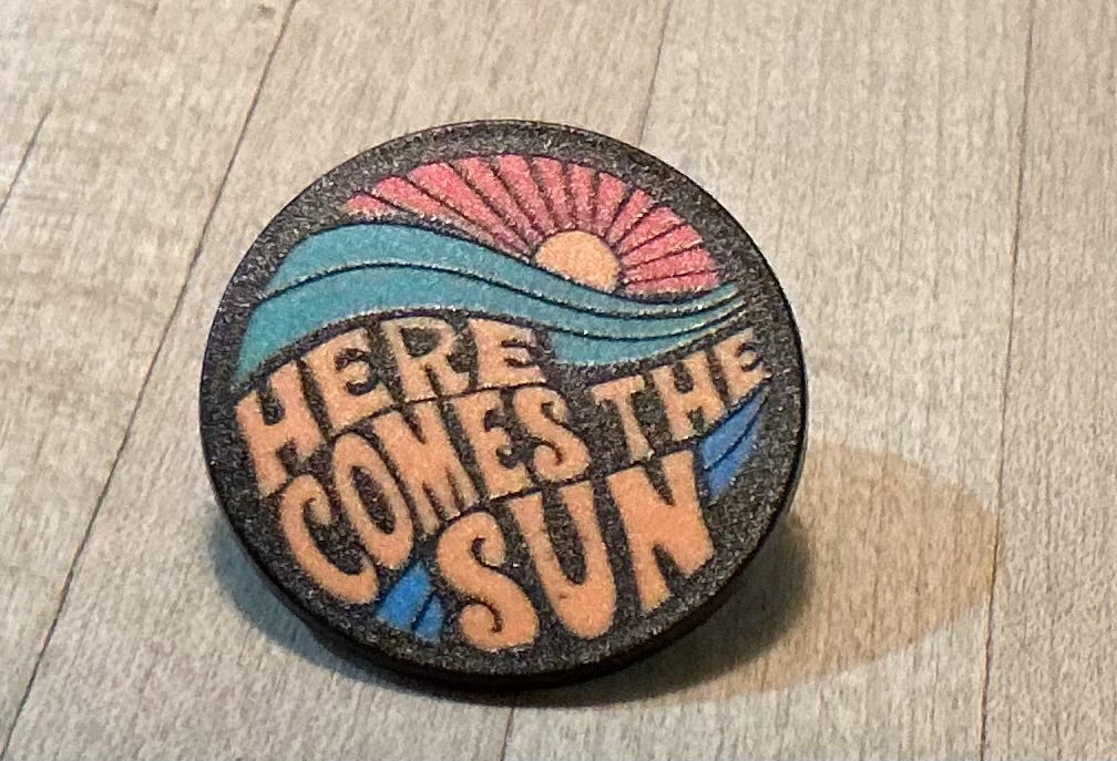 “Here Comes the Sun” Pin