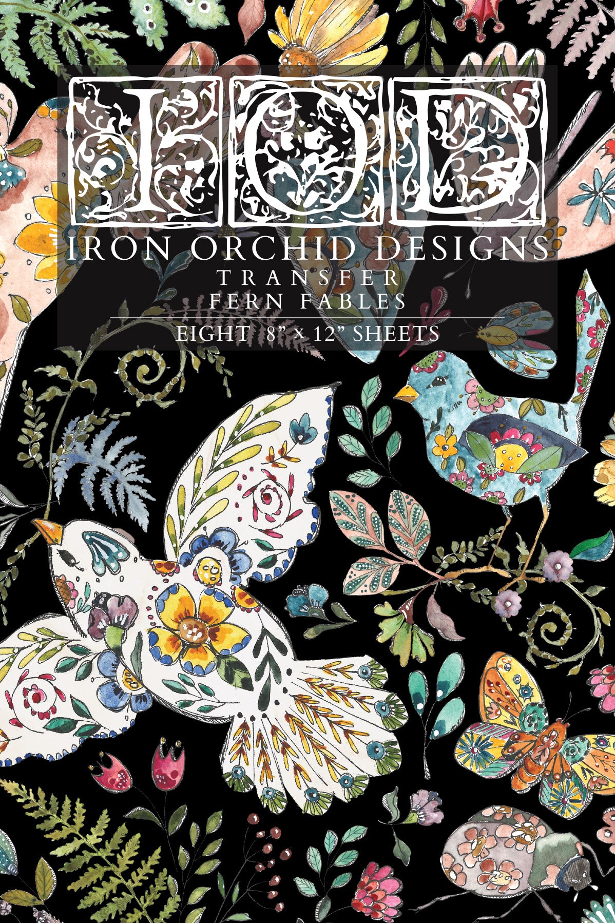 IOD Fern Fables Transfer | 8-8"x12" Sheet Decor Transfer by Iron Orchid Designs | Whimsical Birds, Butterflies & Botanical Designs